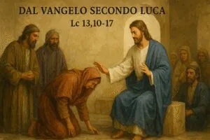 Dal Vangelo secondo Luca Lc 13,10-17