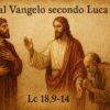 Dal Vangelo secondo Luca Lc 18,9-14