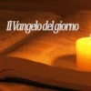 il Vangelo del giorno