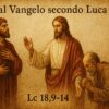 Dal Vangelo secondo Luca Lc 18,9-14