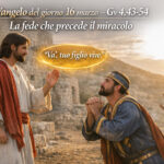 Va tuo figlio vive! Dal Vangelo secondo Giovanni Gv 4,43-54