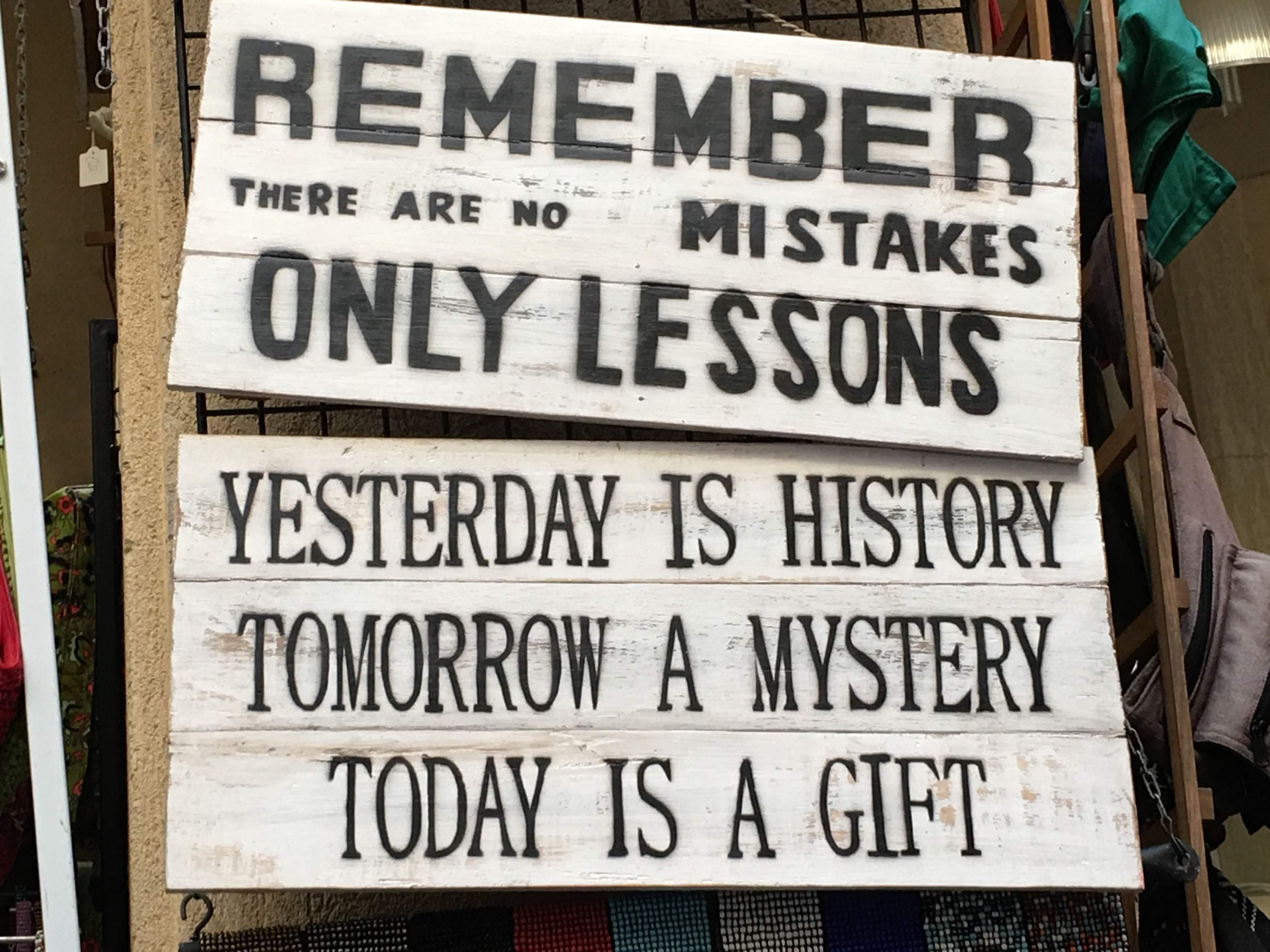 Remember, there are no mistakes, only lessons.